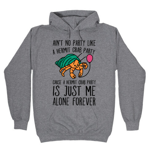 Ain't No Party Like A Hermit Crab Party Hooded Sweatshirt