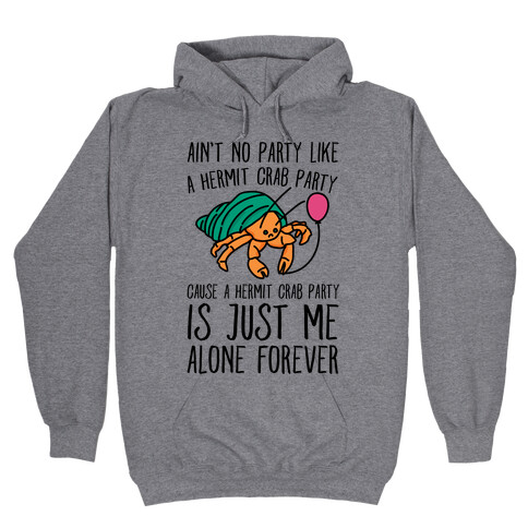 Ain't No Party Like A Hermit Crab Party Hooded Sweatshirt