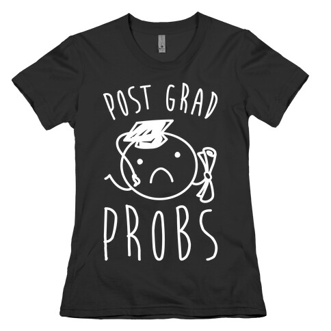 Post Grad Probs Womens T-Shirt