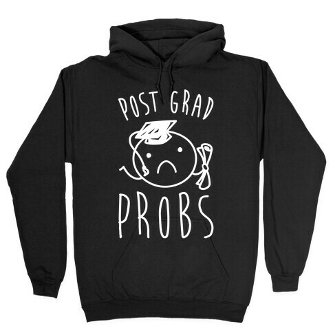 Post Grad Probs Hooded Sweatshirt