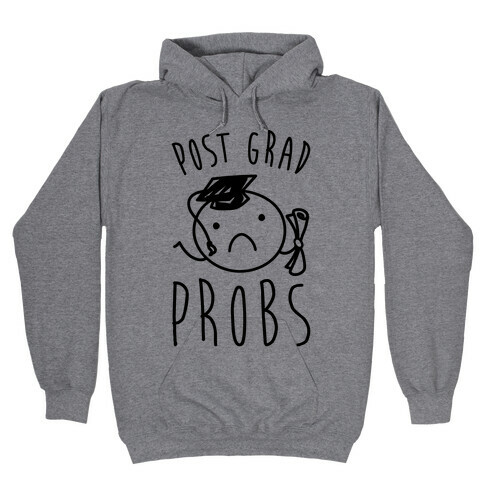 Post Grad Probs Hooded Sweatshirt
