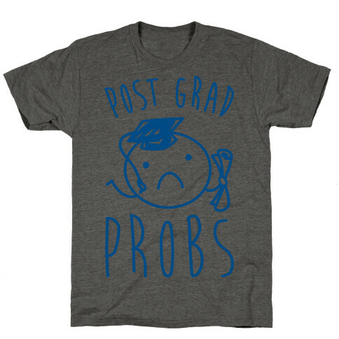 Post Grad Probs T-Shirt