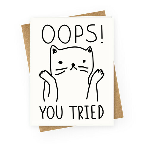 Oops You Tried Cat Greeting Card