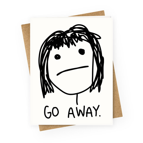 Go Away Greeting Card