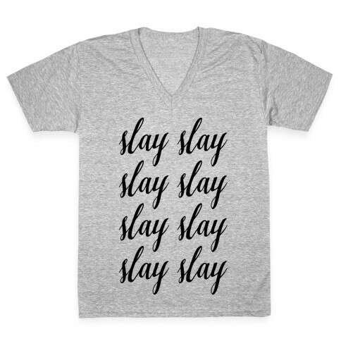 Slay Slay Slay Slay (Cursive) V-Neck Tee Shirt