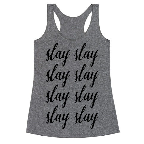 Slay Slay Slay Slay (Cursive) Racerback Tank Top