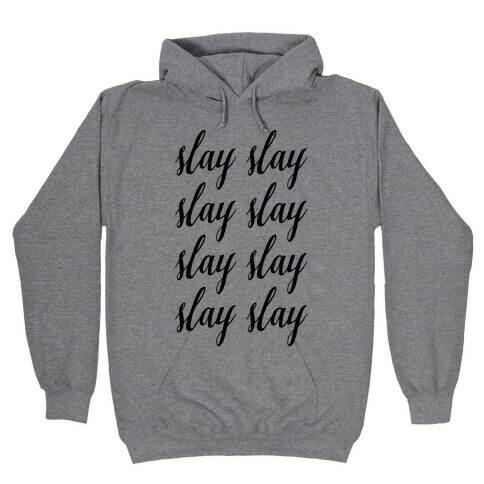 Slay Slay Slay Slay (Cursive) Hooded Sweatshirt