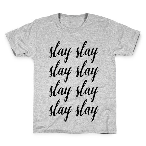 Slay Slay Slay Slay (Cursive) Kids T-Shirt