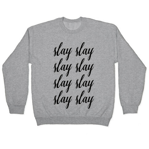 Slay Slay Slay Slay (Cursive) Pullover