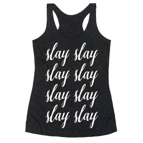 Slay Slay Slay Slay (Cursive) Racerback Tank Top