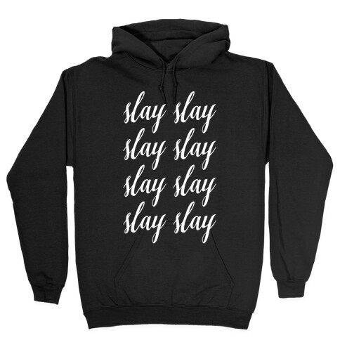 Slay Slay Slay Slay (Cursive) Hooded Sweatshirt
