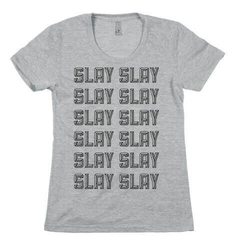 Slay Slay Slay Slay (Graphic) Womens T-Shirt