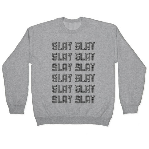 Slay Slay Slay Slay (Graphic) Pullover