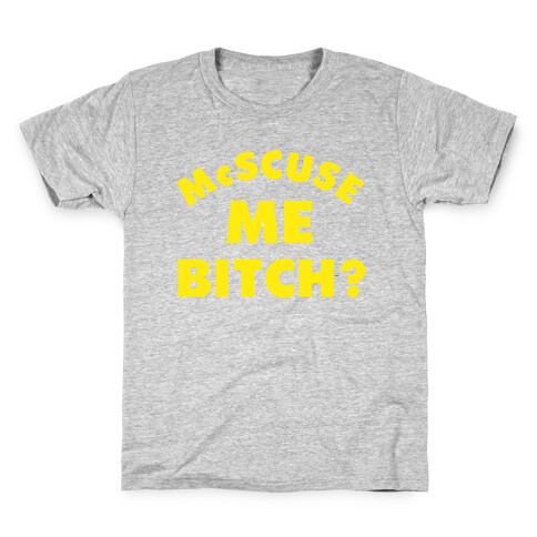 McScuse Me Bitch? Kids T-Shirt