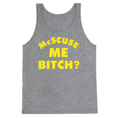 McScuse Me Bitch? Tank Top