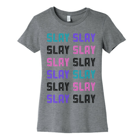 Slay Slay Slay Slay (Graphic) Womens T-Shirt