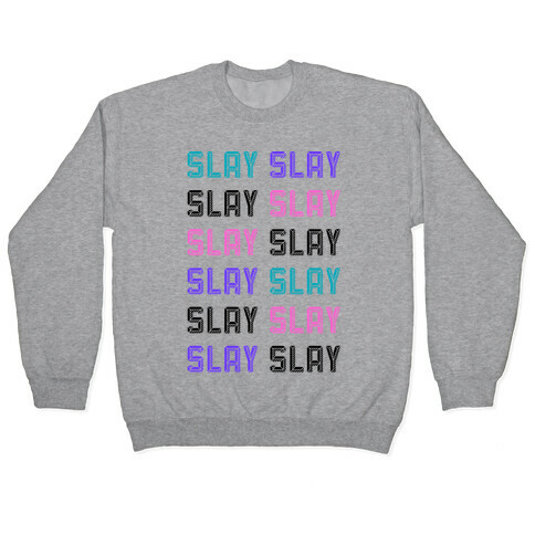 Slay Slay Slay Slay (Graphic) Pullover