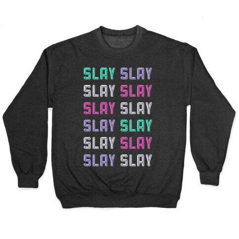 Slay Slay Slay Slay (Graphic) Pullover