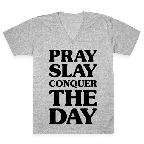 Pray Slay Conquer The Day V-Neck Tee Shirt