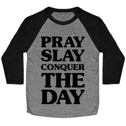 Pray Slay Conquer The Day Baseball Tee