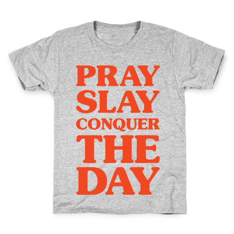 Pray Slay Conquer The Day Kids T-Shirt