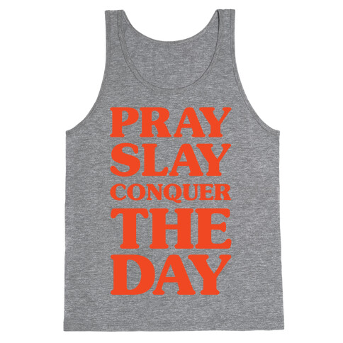 Pray Slay Conquer The Day Tank Top