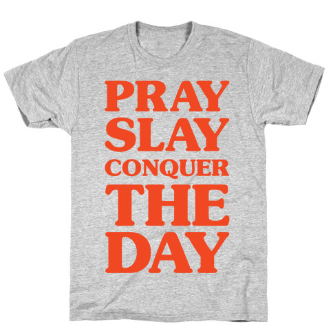 Pray Slay Conquer The Day T-Shirt