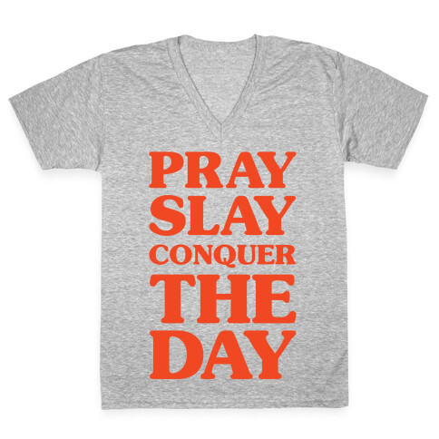 Pray Slay Conquer The Day V-Neck Tee Shirt