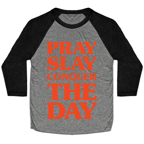 Pray Slay Conquer The Day Baseball Tee