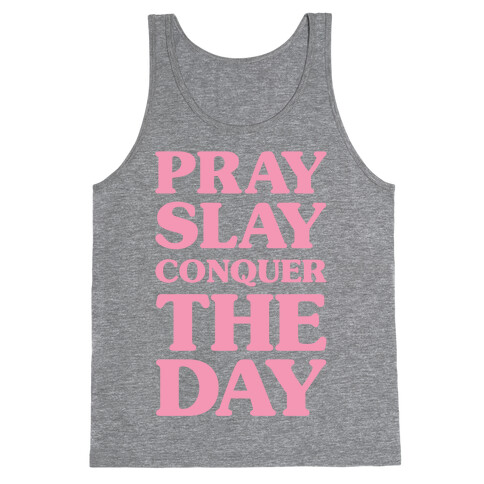 Pray Slay Conquer The Day Tank Top