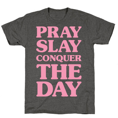 Pray Slay Conquer The Day T-Shirt