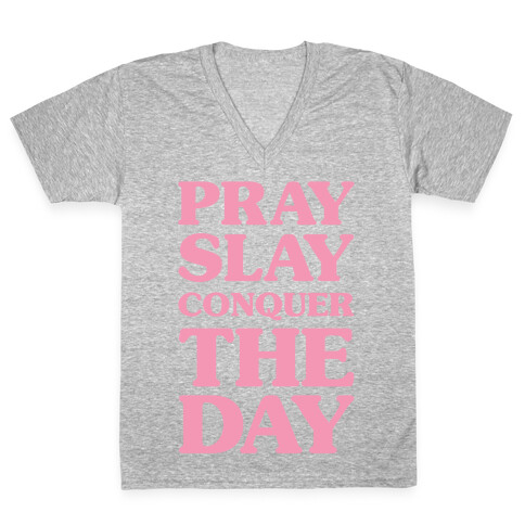 Pray Slay Conquer The Day V-Neck Tee Shirt