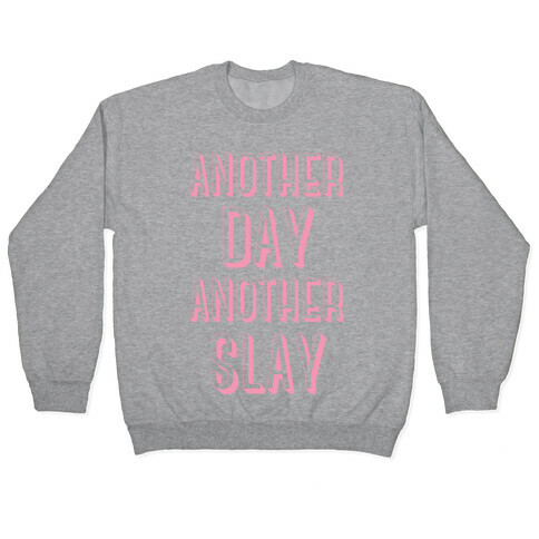 Another Day Another Slay Pullover
