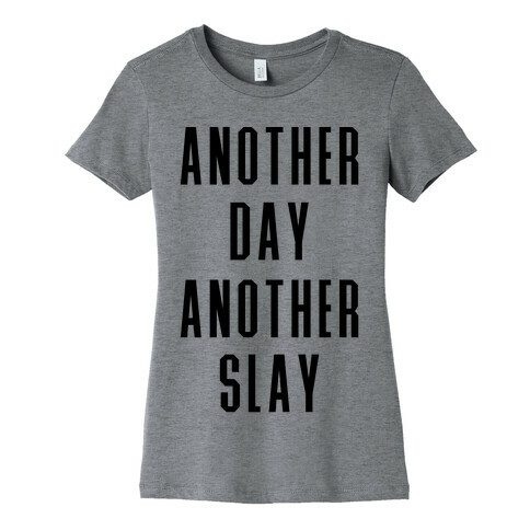 Another Day Another Slay Womens T-Shirt