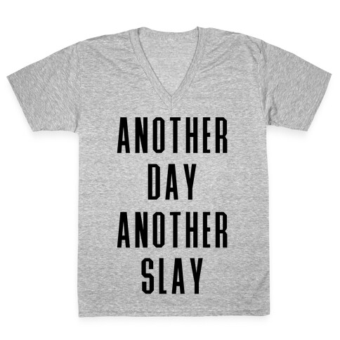 Another Day Another Slay V-Neck Tee Shirt