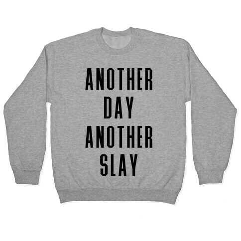 Another Day Another Slay Pullover