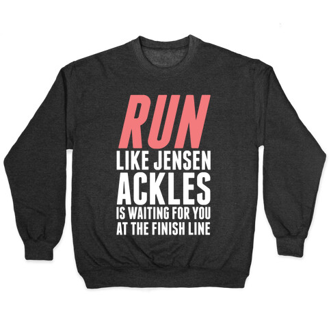 Run Like Jensen Ackles is Waiting Pullover