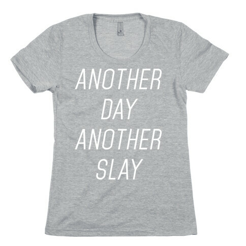 Another Day Another Slay Womens T-Shirt