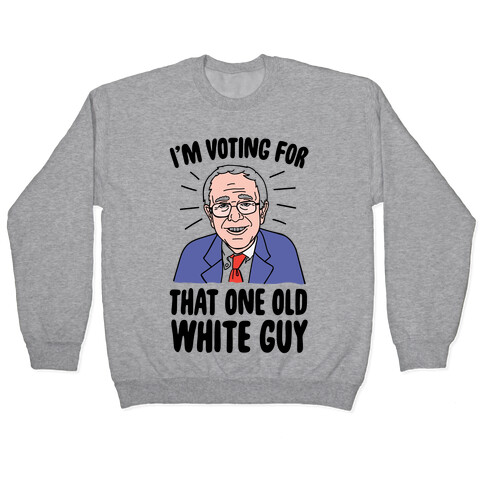 I'm Voting For That One Old White Guy Pullover