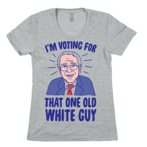 I'm Voting For That One Old White Guy Womens T-Shirt