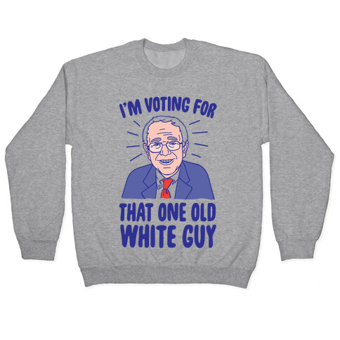 I'm Voting For That One Old White Guy Pullover