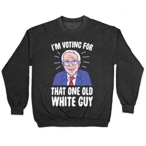 I'm Voting For That One Old White Guy Pullover