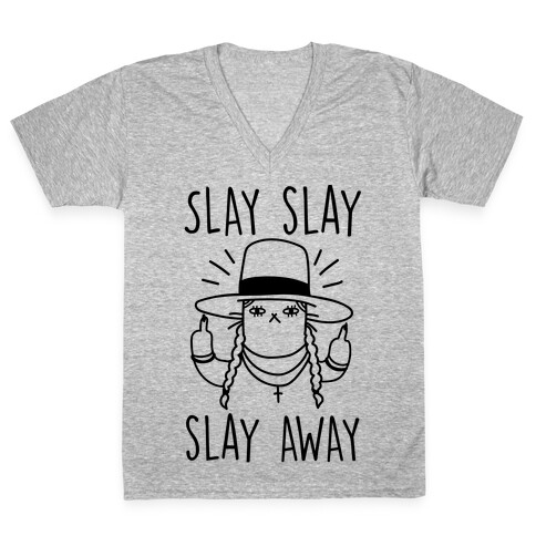 Slay Slay Slay Away V-Neck Tee Shirt