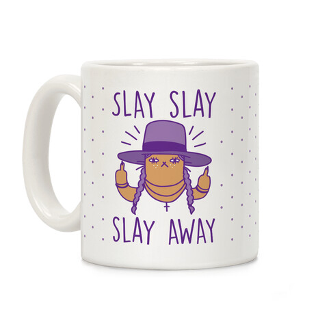 Slay Slay Slay Away Coffee Mug