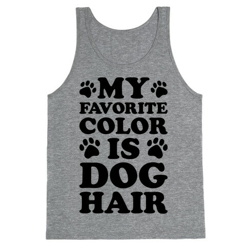 My Favorite Color Is Dog Hair Tank Top