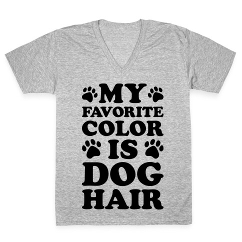 My Favorite Color Is Dog Hair V-Neck Tee Shirt