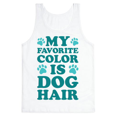 My Favorite Color Is Dog Hair Tank Top