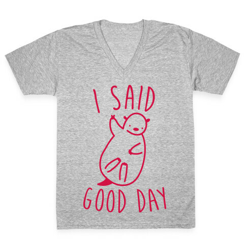 I Said Good Day Otter V-Neck Tee Shirt
