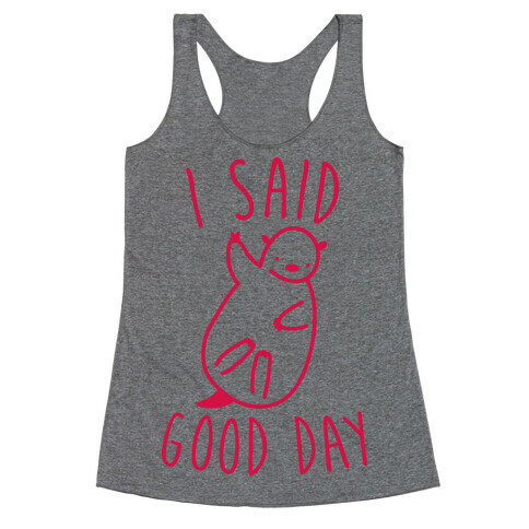 I Said Good Day Otter Racerback Tank Top