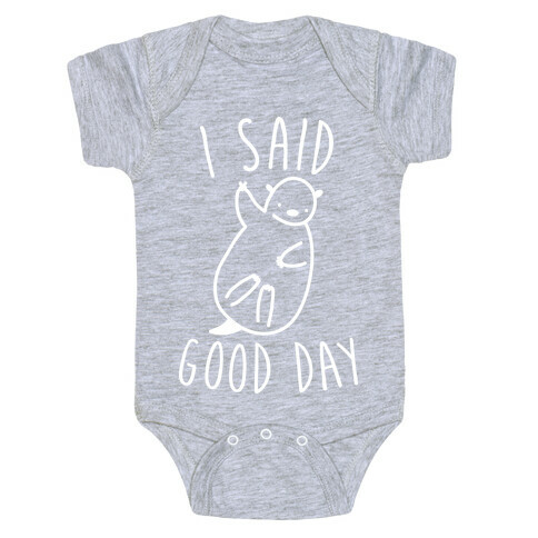 I Said Good Day Otter Baby One-Piece